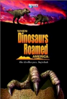 When Dinosaurs Roamed America